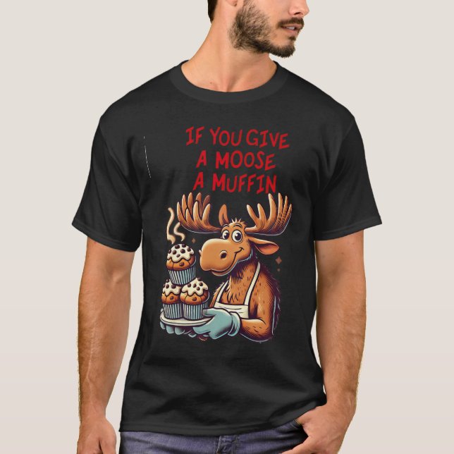 Camiseta Design Engraçado Se Você Dar Um Muffin Para Homens (Frente)