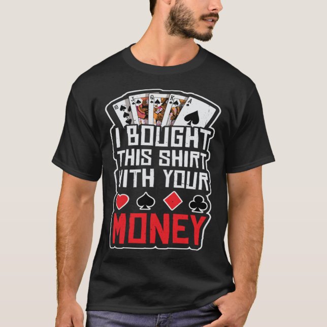 Camiseta design for men i bought this  with your money gamb (Frente)
