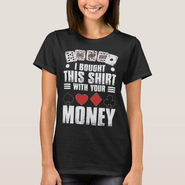 Camiseta design for men i bought this  with your money gamb (Frente)