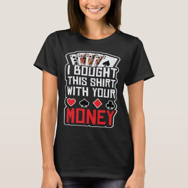 Camiseta design for men i bought this  with your money gamb (Frente)