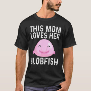 Camiseta Design Legal de Blobfish Para Mãe Mama Pescadores
