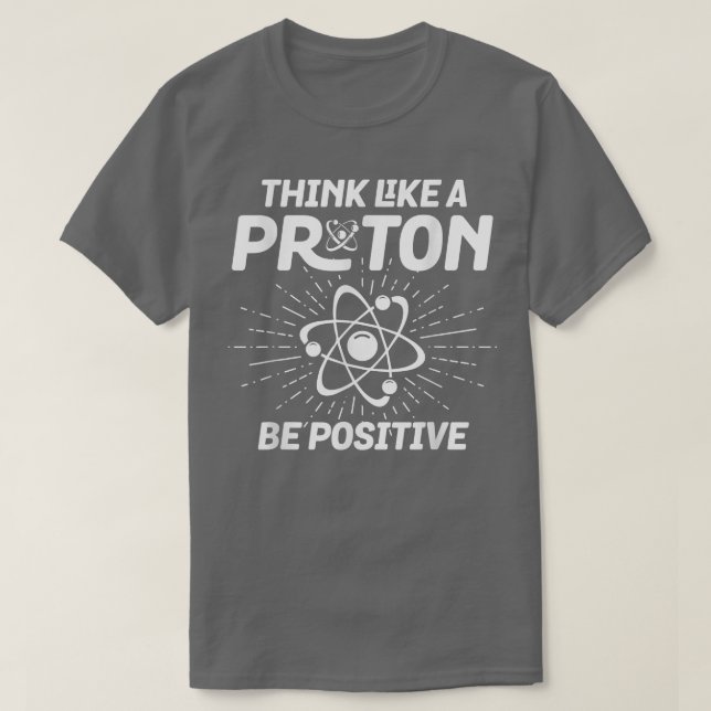 Camiseta Design relacionado à ciência Pense como um Proton  (Frente do Design)