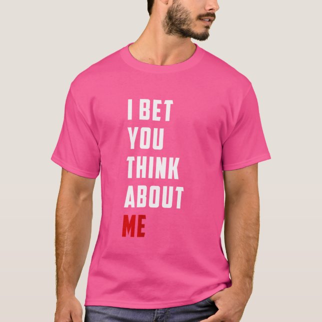 Camiseta Design Único Eu Aposto Que Você Pensa Em Mim Prese (Frente)