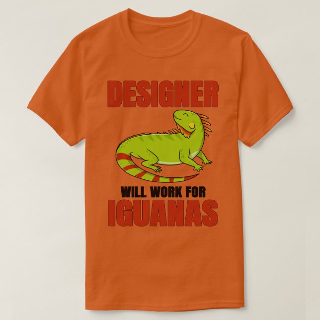 Camiseta Designer Trabalhará Para Iguanas (Frente do Design)