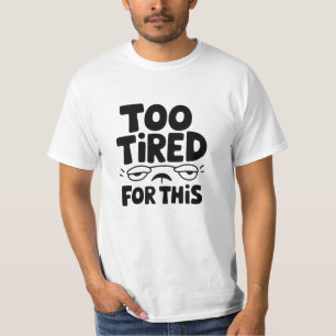 Camiseta Designs Cansados Engraçados