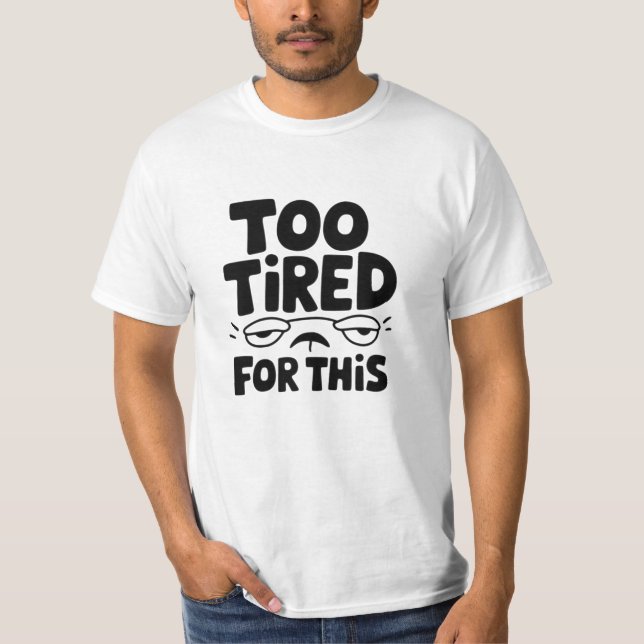Camiseta Designs Cansados Engraçados (Frente)