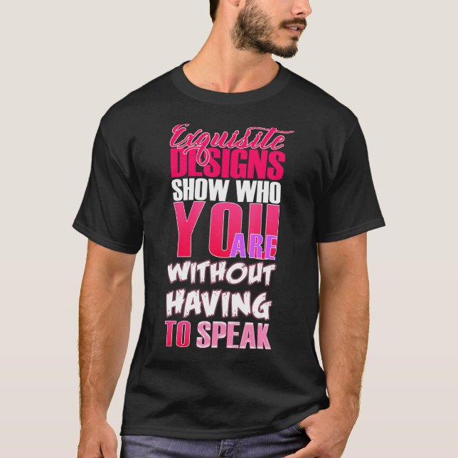 Camiseta Designs Excelentes Mostram Quem Você É Sem Ter (Frente)