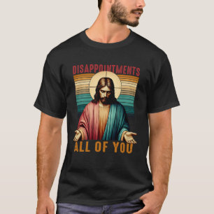Camiseta Desilusões Sarcásticas Todos Vocês Jes Cristãos