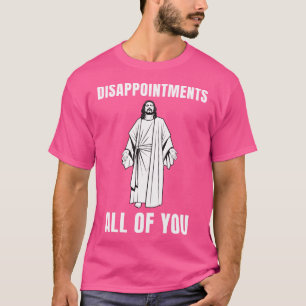 Camiseta Desilusões Todos Vocês Jesus Humor Sarcástico