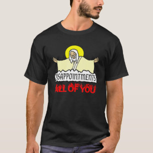 Camiseta Desilusões Todos Vocês Jesus Sarcástico Deus Hum