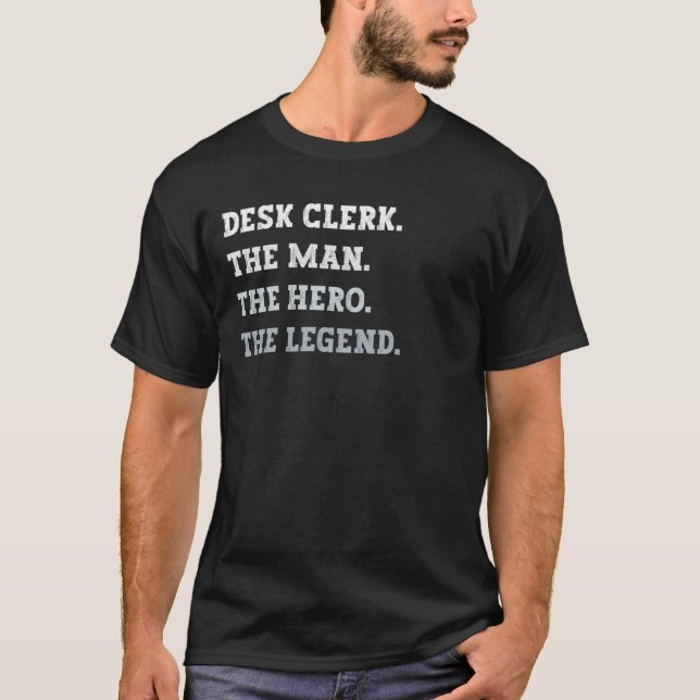 Camiseta Desk Clerk The Man The Hero The Legend Desk Clerk (Frente)