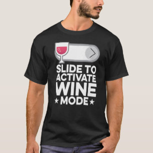 Camiseta Deslize Para Ativar O Modo Vinho Vinho Vinho Vinho