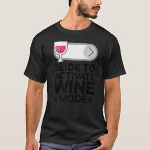 Camiseta Deslize Para Ativar O Modo Vinho Vinho Vinho Vinho