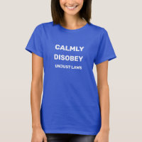 Desobedecer Calmamente Leis Injustas T-Shirt