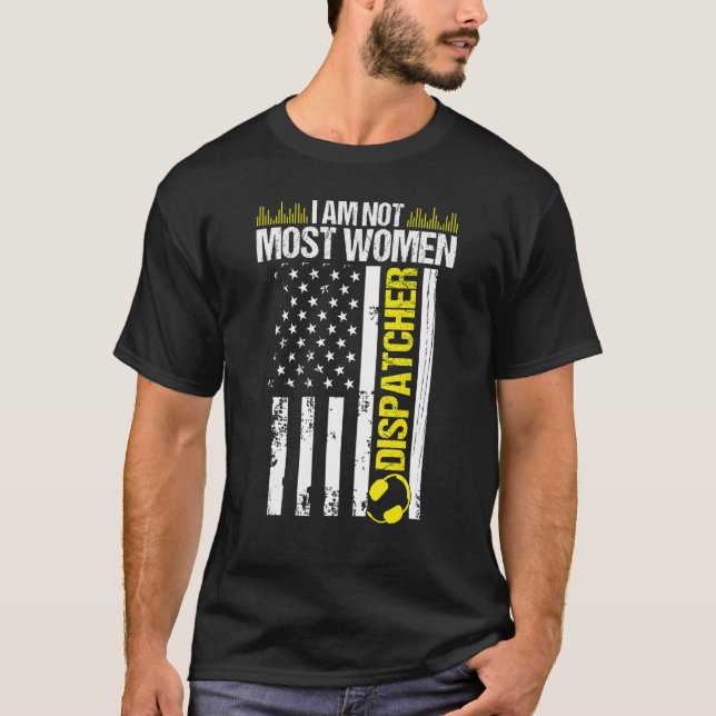 Camiseta Despachante 911 Não sou a maioria das mulheres na  (Frente)