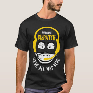 Camiseta Despacho de boas-vindas Estamos todos loucos aqui 