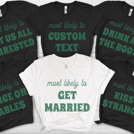Camiseta Despedida de Solteira Mais Propensa a Casar