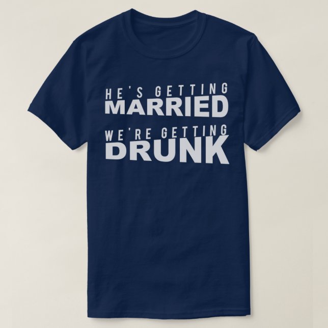 Camiseta Despedida de Solteiro Ele se casa, nós bebemos (Frente do Design)