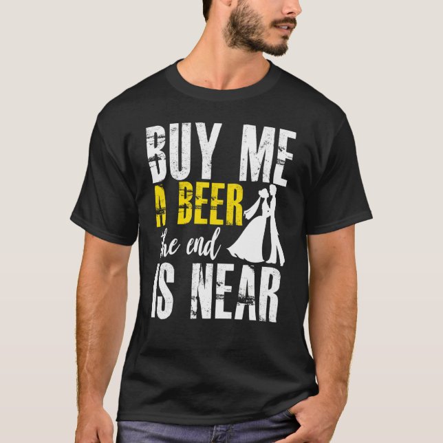 Camiseta Despedida de Solteiro Me Compre Uma Cerveja O Fim  (Frente)