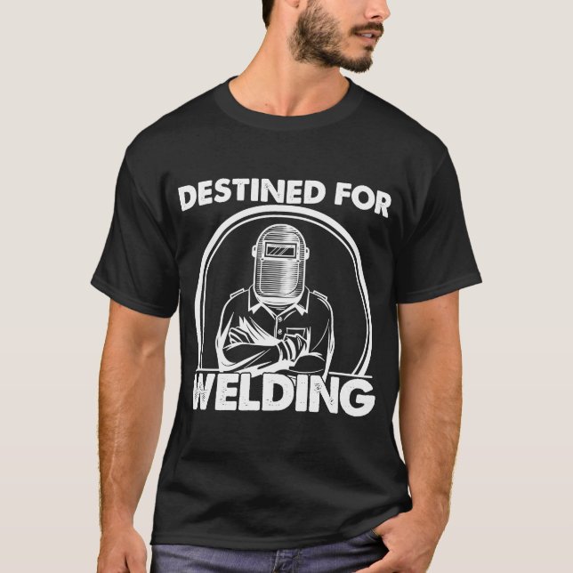 Camiseta Destined for welding Weld Worker Welder Welding (Frente)