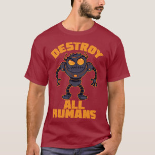 Camiseta Destrua Todos os Humanos e Robôs Zangados