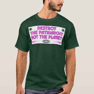 Camiseta Destruir A Patriarquia Não O Planeta Feminista2