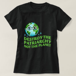 Camiseta Destruir O Patriarcado Não O Planeta Ecofeminista