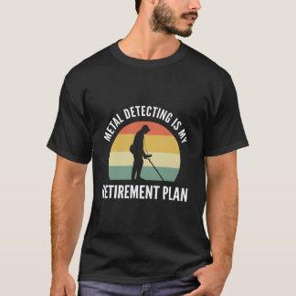 Camiseta Detecção De Metais É Meu Plano De Retiret Escaindo
