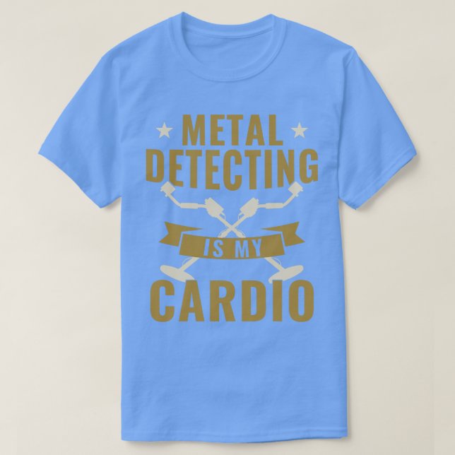 Camiseta Detecção de metal é engraçada no meu detector de m (Frente do Design)