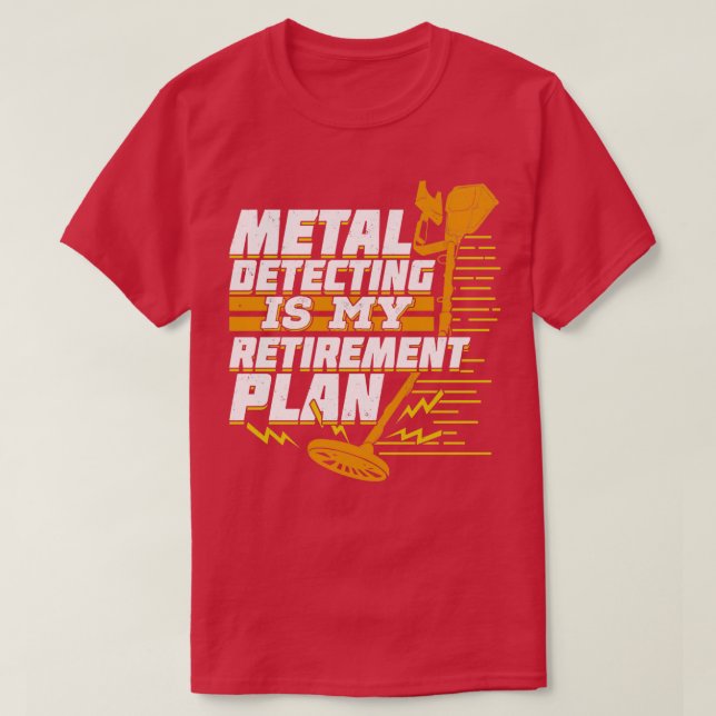 Camiseta Detecção De Metal É Meu Plano De Reforma (Frente do Design)
