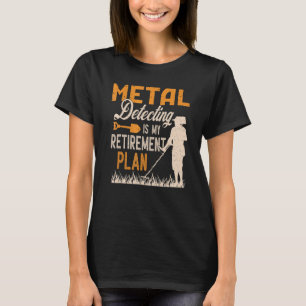 Camiseta Detecção De Metal É Meu Plano De Reforma