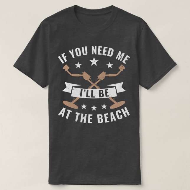 Camiseta Detecção de metal, se precisar de mim, estarei na  (Frente do Design)