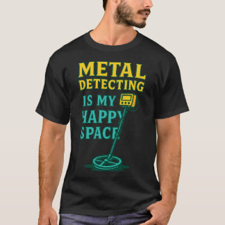Camiseta Detectar Metais É Meu Espaço Feliz Vibração Entusi
