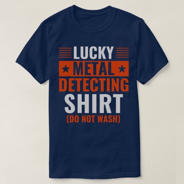 Camiseta Detector de Metais Engraçado com Lucky Detector de (Frente do Design)