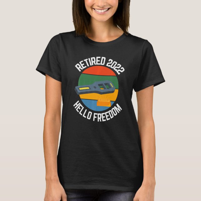Camiseta Detector de metal aposentado 2022 Hello Freedom Me (Frente)