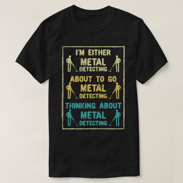 Camiseta Detector de metal que detecta metais (Frente do Design)