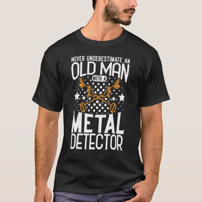 Camiseta Detector de metal que detecta metais nunca subesti (Frente)
