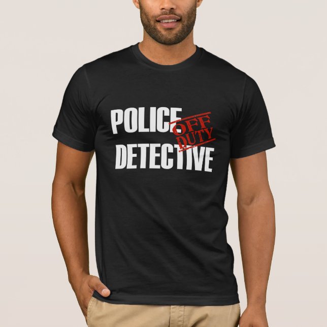 Camiseta Detetive de polícia FORA DE SERVIÇO (Frente)