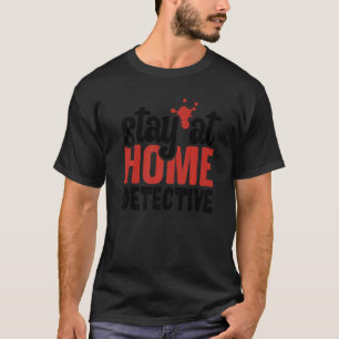 Camiseta Detetive Fica Em Casa True Crime Assassino Serial