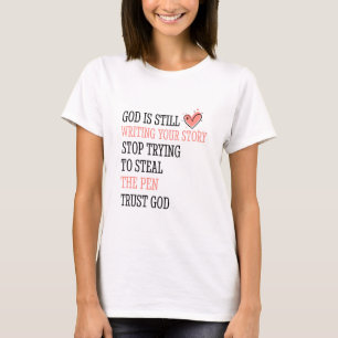 Camiseta Deus ainda está Escrevendo Sua História Pare De Te