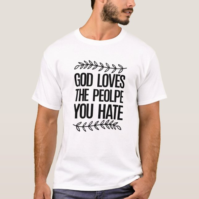 Camiseta Deus Ama As Pessoas Que Você Odeia | Jesus cristão (Frente)