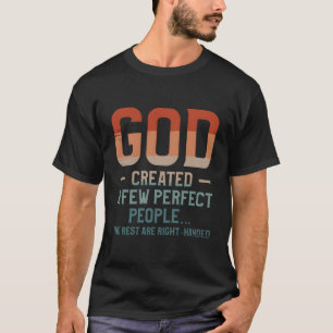 Camiseta Deus Criou Algumas Pessoas Perfeitas Os Restos Est