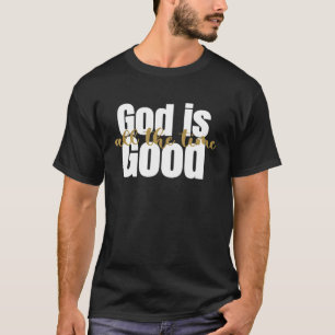 Camiseta Deus É Bom O Tempo Todo A Fé Cristã