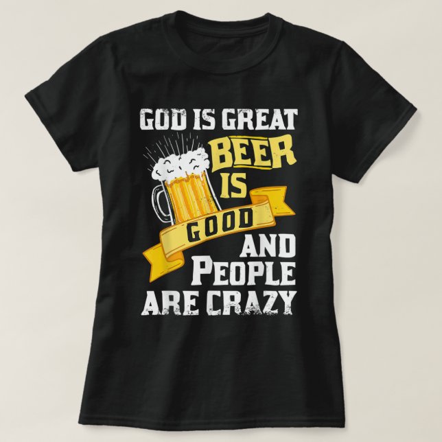 Camiseta Deus É Cerveja Excelente É Boa E Pessoas São Maluc (Frente do Design)