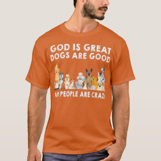 Camiseta Deus É Excelente, Cachorros São Bons E Pessoas São