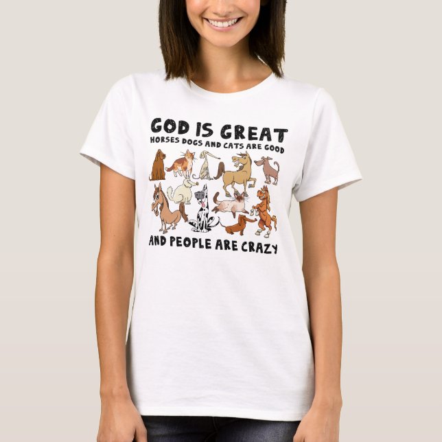Camiseta Deus É Excelente Cães De Cavalo E Gatos São Bons E (Frente)