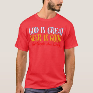 Camiseta Deus É Grande Cerveja É Boa E As Pessoas São Louca
