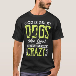 Camiseta Deus É Grande Os Cachorros São Boas E As Pessoas S