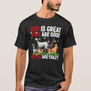 Camiseta Deus É Grande Os Cães São Boas E As Pessoas São Lo