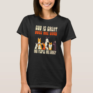 Camiseta Deus É Grande Os Cães São Bons As Pessoas São Louc